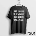 Old Enough To Remember When Pluto Was A Planet - Adult & Kids T-Shirts, Sweatshirts & Hoodies apparel design preview 1