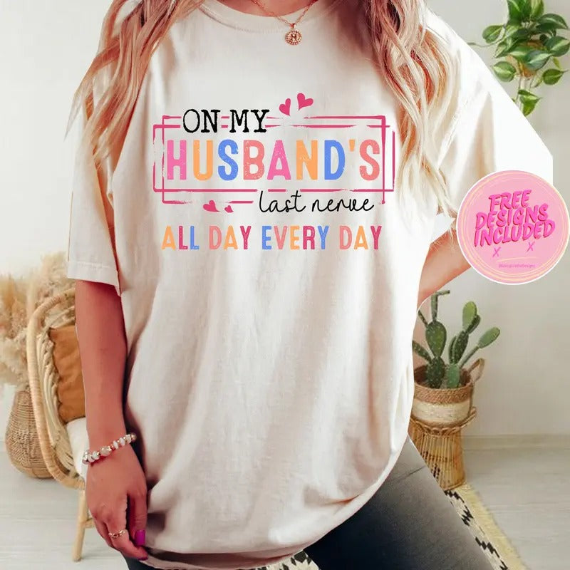 My Husband'S Nerve Wife Life Wifey Funny Png Last - Adult & Kids T-Shirts, Sweatshirts & Hoodies apparel design preview 1
