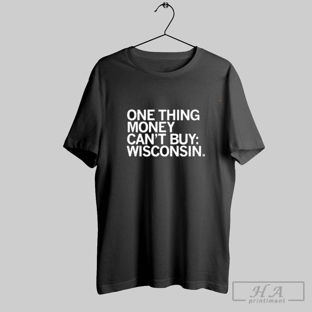 One Thing Money Cant Buy Wisconsin - Adult & Kids T-Shirts, Sweatshirts & Hoodies apparel design preview 1