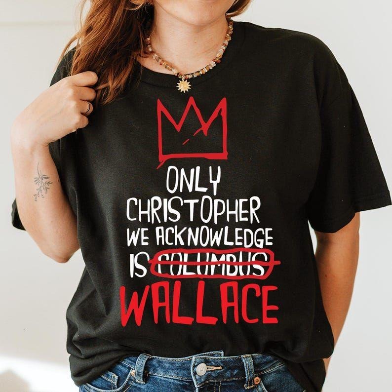 Only Christopher We Acknowledge Is Wallace - Adult & Kids T-Shirts, Sweatshirts & Hoodies apparel design preview 1