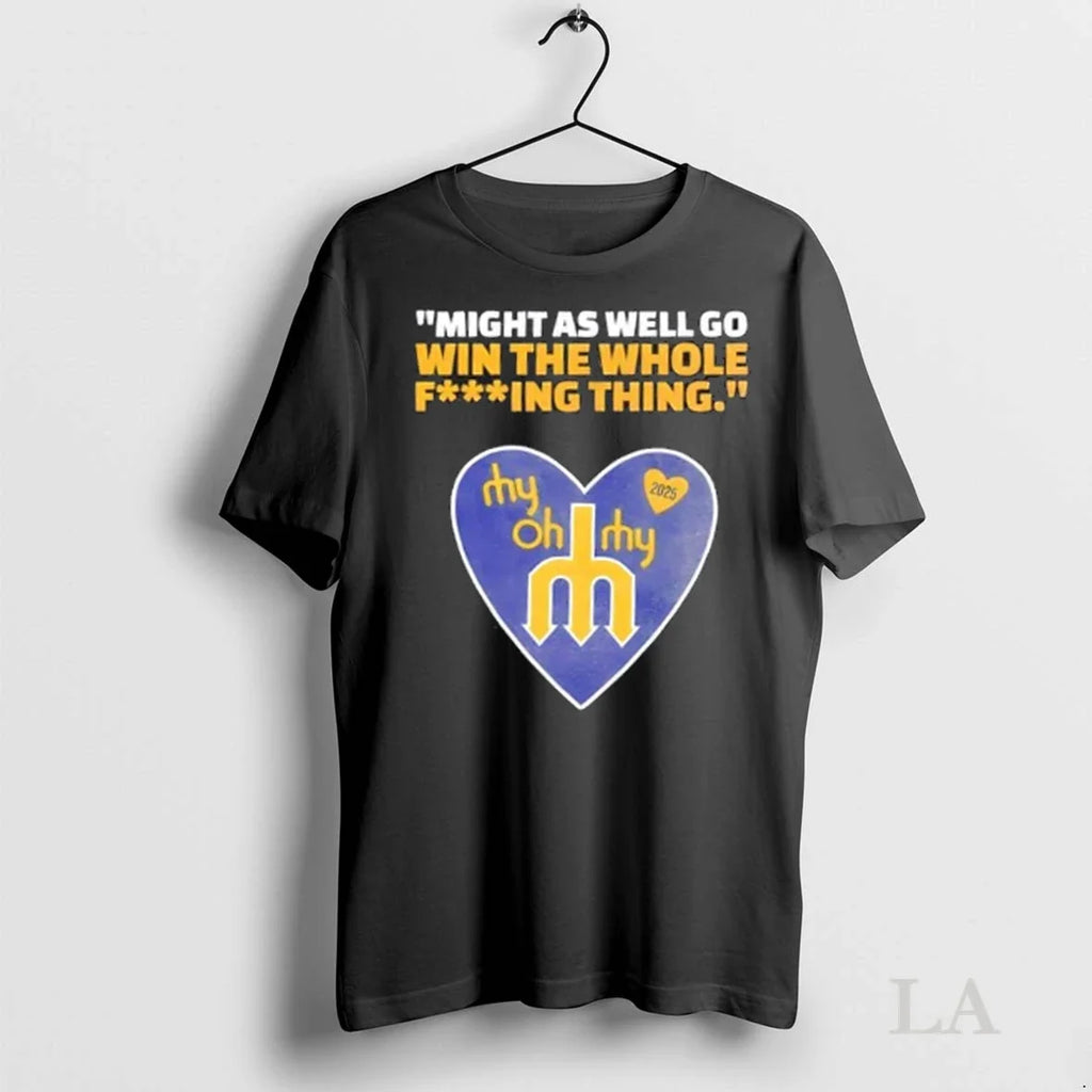 Original 2025 Seattle Mariners Might As Well Go Win - Adult & Kids T-Shirts, Sweatshirts & Hoodies apparel design preview 1