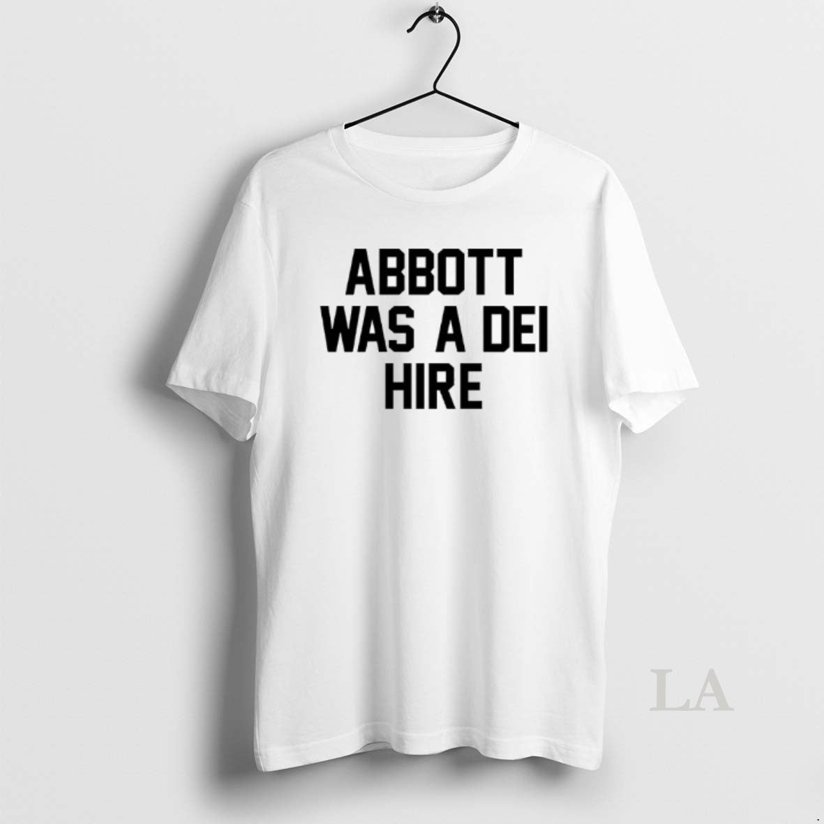 Original Abbott Was Dei Hire - Adult & Kids T-Shirts, Sweatshirts & Hoodies apparel design preview 1