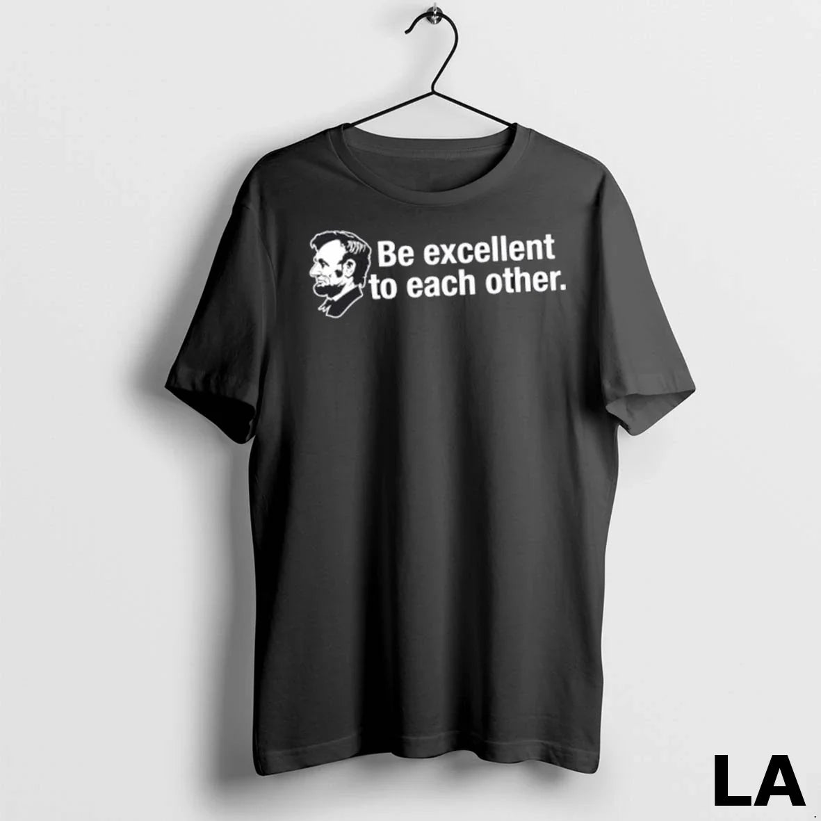 Original Abraham Lincoln Be Excellent To Each Other - Adult & Kids T-Shirts, Sweatshirts & Hoodies apparel design preview 1