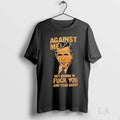 Original Against Me Hey George W Fuck You And Your - Adult & Kids T-Shirts, Sweatshirts & Hoodies apparel design preview 1