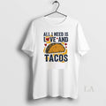 Original All I Need Is Love And Tacos - Adult & Kids T-Shirts, Sweatshirts & Hoodies apparel design preview 1