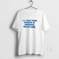 Original All I Want From Denmark Is Universal Health - Adult & Kids T-Shirts, Sweatshirts & Hoodies apparel design preview 1