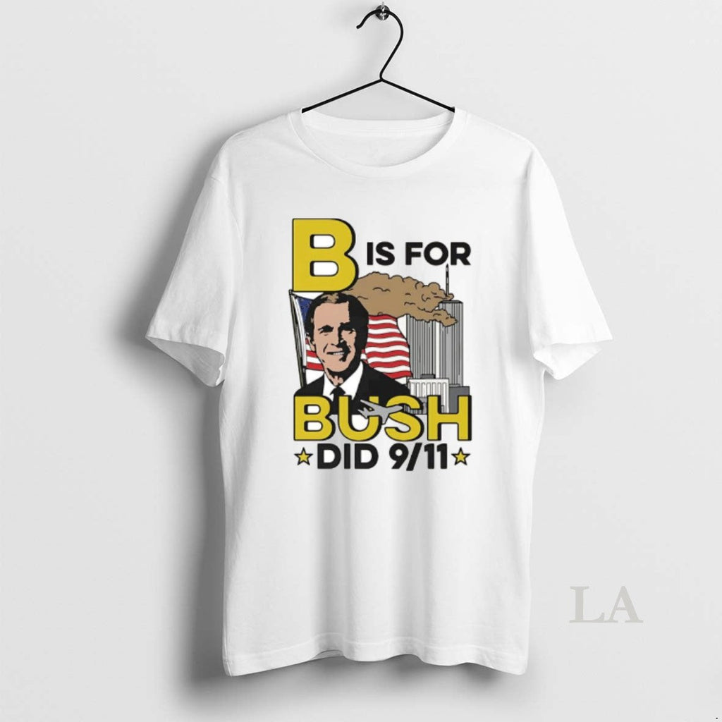 Original B Is Bush Did 9 11 Burning City - Adult & Kids T-Shirts, Sweatshirts & Hoodies apparel design preview 1
