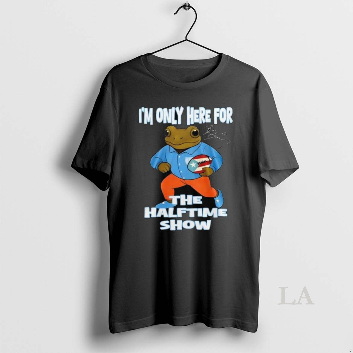 Original Bad Bunny Im Only Here For The Halftime Show - Adult & Kids T-Shirts, Sweatshirts & Hoodies apparel design preview 1