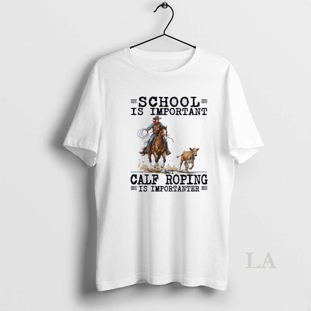 Original Calf Roping School Is Important - Adult & Kids T-Shirts, Sweatshirts & Hoodies apparel design preview 1