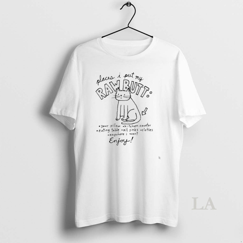 Original Cat Places I Put My Raw Butt Your Pillow - Adult & Kids T-Shirts, Sweatshirts & Hoodies apparel design preview 1