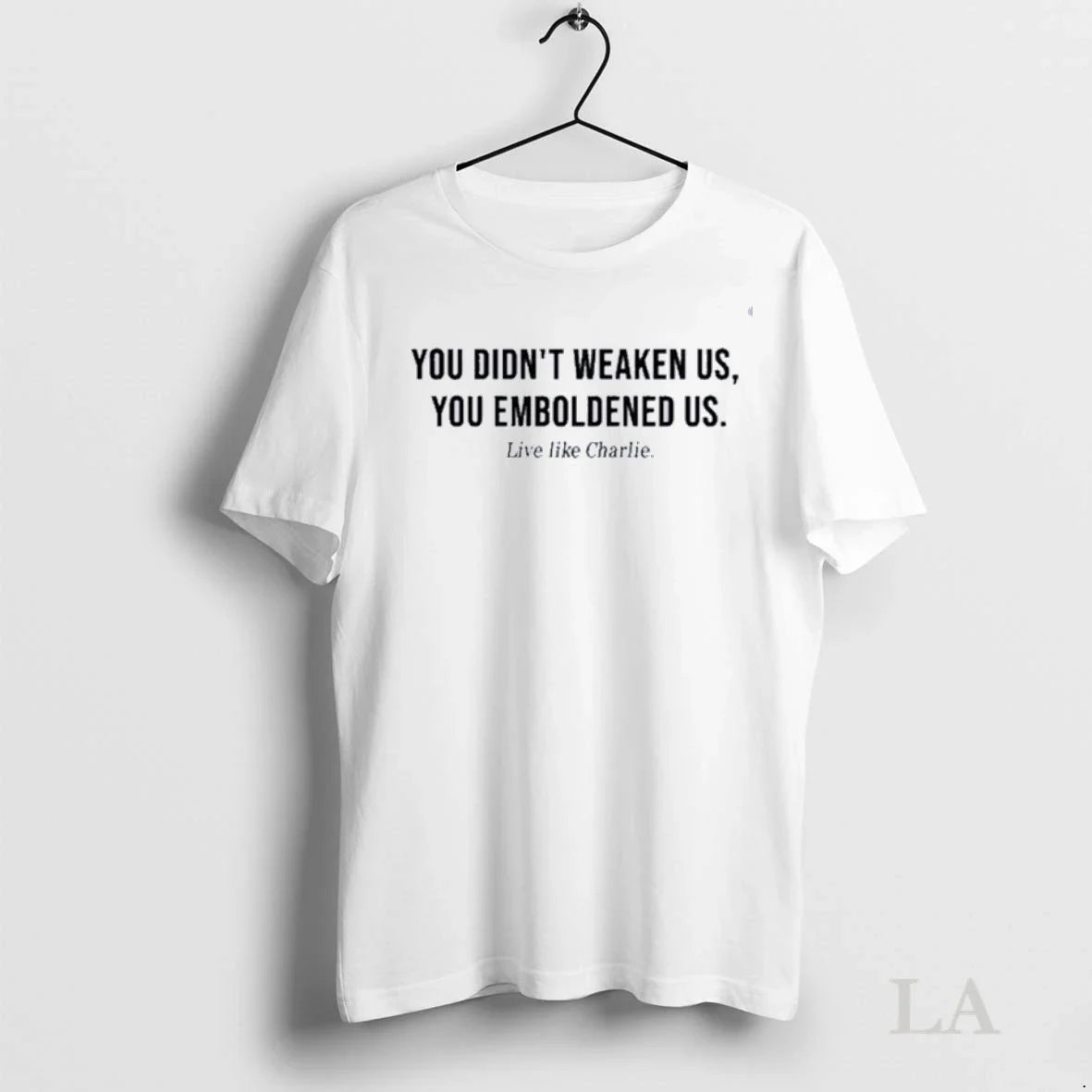 Original Charlie Kirk You Didnt Weaken Us Emboldened - Adult & Kids T-Shirts, Sweatshirts & Hoodies apparel design preview 1