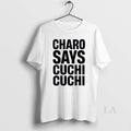 Original Charo Says Cuchi - Adult & Kids T-Shirts, Sweatshirts & Hoodies apparel design preview 1