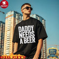Original Daddy Needs A Beer - Adult & Kids T-Shirts, Sweatshirts & Hoodies apparel design preview 1
