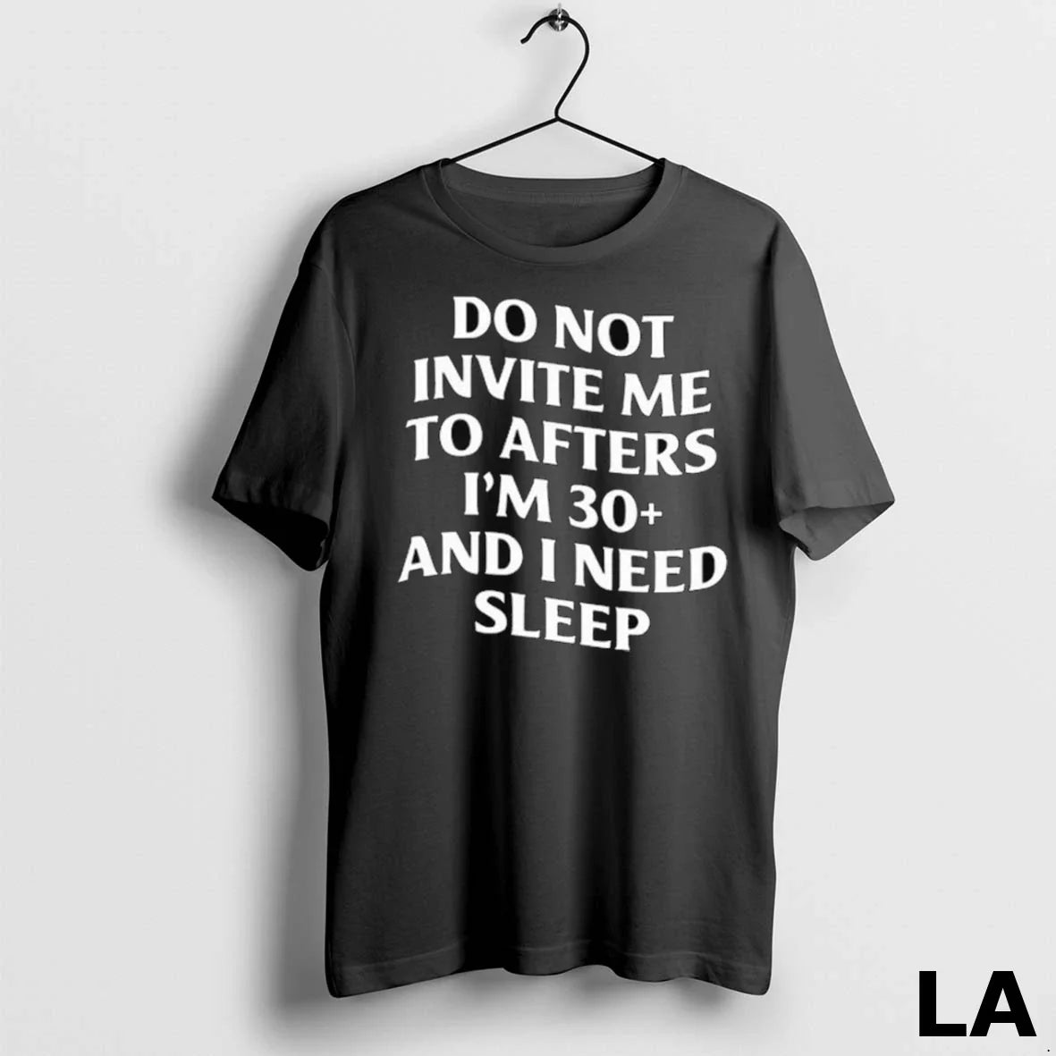 Original Do Not Invite Me To Afters Im 30 And I Need - Adult & Kids T-Shirts, Sweatshirts & Hoodies apparel design preview 1