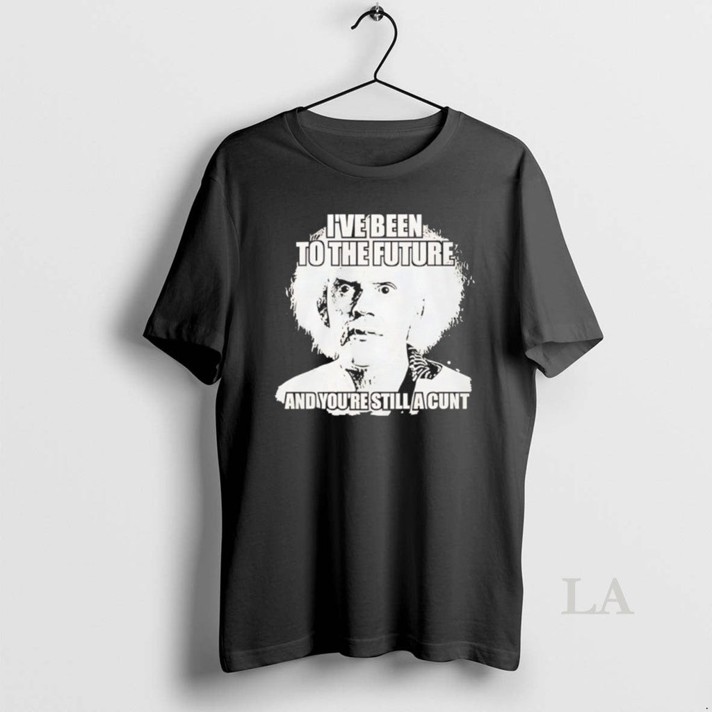 Original Doc Brown Ive Been Future Youre Still Cunt - Adult & Kids T-Shirts, Sweatshirts & Hoodies apparel design preview 1