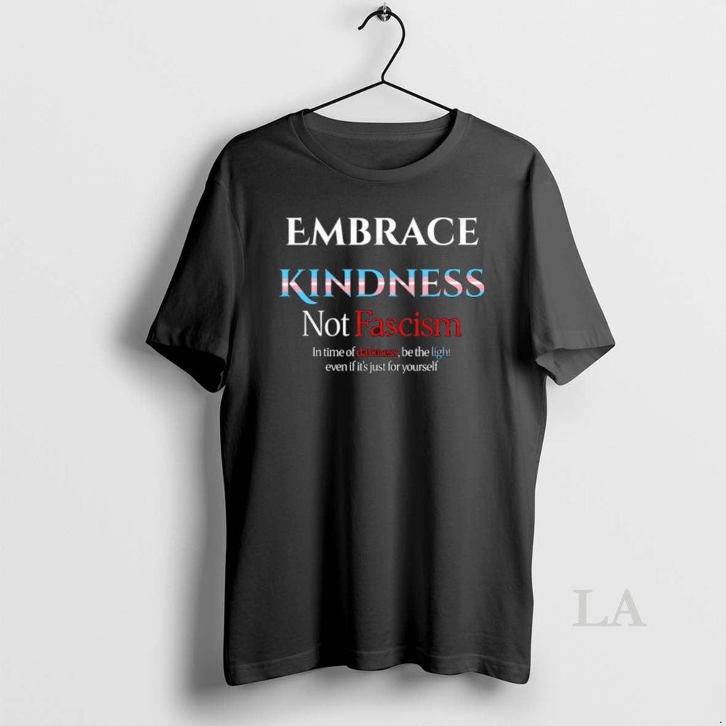 Original Embrace Kindness Not Fascism - Adult & Kids T-Shirts, Sweatshirts & Hoodies apparel design preview 1