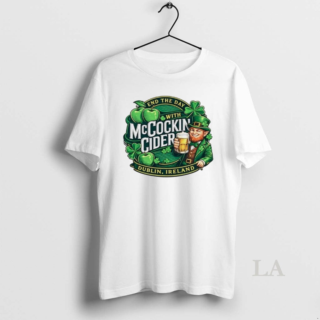 Original End The Day With Mccockin Cider St Patricks - Adult & Kids T-Shirts, Sweatshirts & Hoodies apparel design preview 1