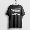 Original Every Decision I Make Has A Direct Impact On - Adult & Kids T-Shirts, Sweatshirts & Hoodies apparel design preview 1