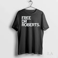 Original Free Dr Roberts Ladies - Adult & Kids T-Shirts, Sweatshirts & Hoodies apparel design preview 1