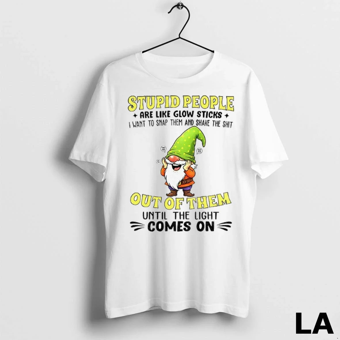 Original Funny Gnome Stupid People Are Like Glow - Adult & Kids T-Shirts, Sweatshirts & Hoodies apparel design preview 1