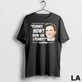 Original Funny How Am I Goodfellas - Adult & Kids T-Shirts, Sweatshirts & Hoodies apparel design preview 1