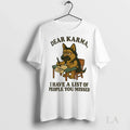 Original German Shepherd Dear Karma I Have A List Of - Adult & Kids T-Shirts, Sweatshirts & Hoodies apparel design preview 1