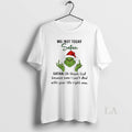 Original Grinch Me Not Today Satan Oh Thank God - Adult & Kids T-Shirts, Sweatshirts & Hoodies apparel design preview 1