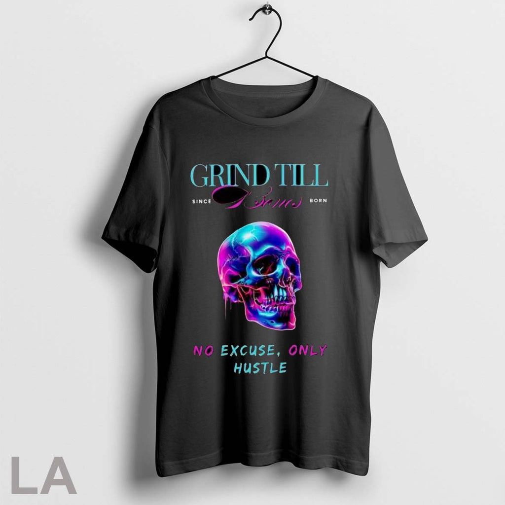 Original Grind Till Bones No Excuses Only Hustle - Adult & Kids T-Shirts, Sweatshirts & Hoodies apparel design preview 1