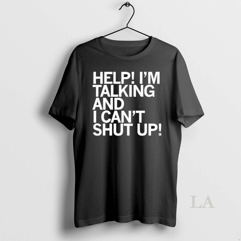 Original Help I Cant Shut Up - Adult & Kids T-Shirts, Sweatshirts & Hoodies apparel design preview 1