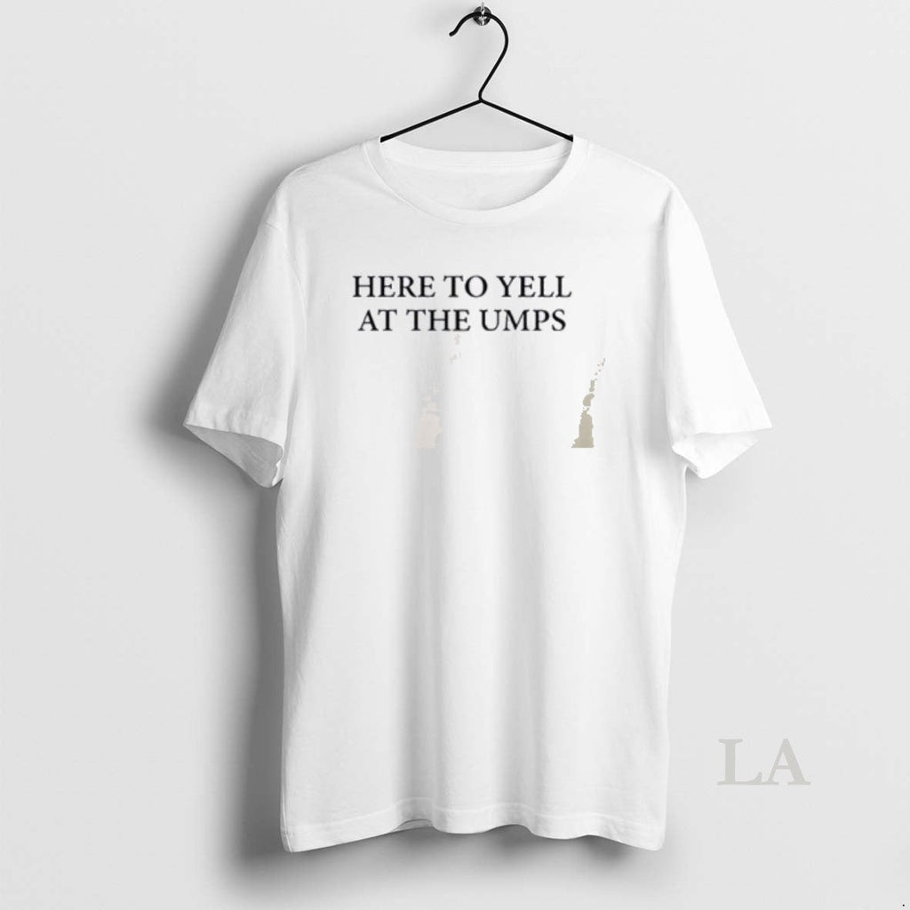 Original Here To Yell At The Umps - Adult & Kids T-Shirts, Sweatshirts & Hoodies apparel design preview 1