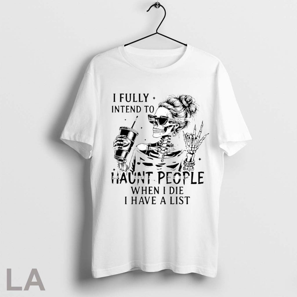Original I Fully Intend To Haunt People When Die Have - Adult & Kids T-Shirts, Sweatshirts & Hoodies apparel design preview 1