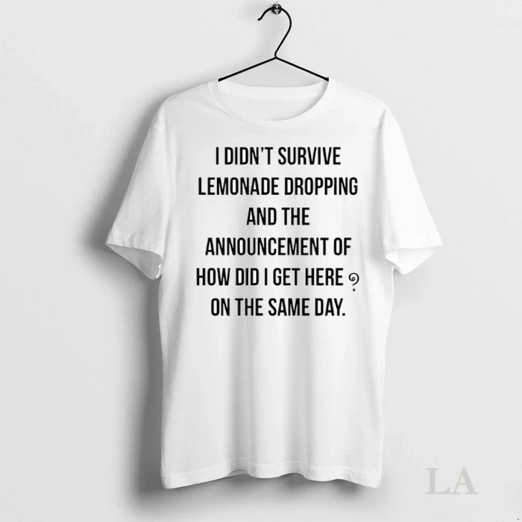 Original I Didnt Survive Lemonade Dropping And The - Adult & Kids T-Shirts, Sweatshirts & Hoodies apparel design preview 1