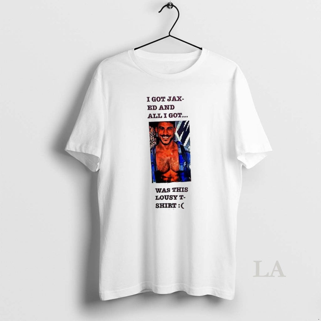 Original I Got Jax Ed All Was This Lousy - Adult & Kids T-Shirts, Sweatshirts & Hoodies apparel design preview 1