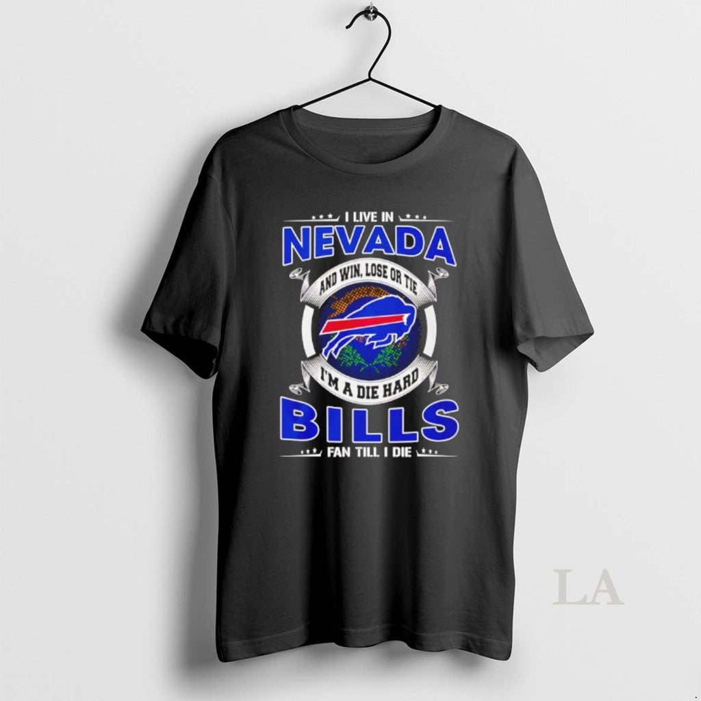 Original I Live Nevada Win Lose Tie Im Die Hard Bills - Adult & Kids T-Shirts, Sweatshirts & Hoodies apparel design preview 1