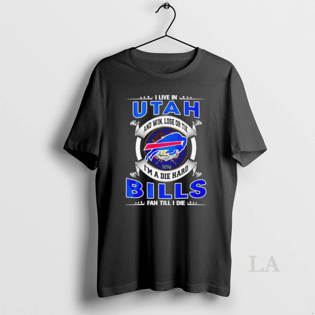 Original I Live Utah Win Lose Tie Im Die Hard Bills - Adult & Kids T-Shirts, Sweatshirts & Hoodies apparel design preview 1