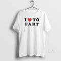 Original I Love To Fart - Adult & Kids T-Shirts, Sweatshirts & Hoodies apparel design preview 1