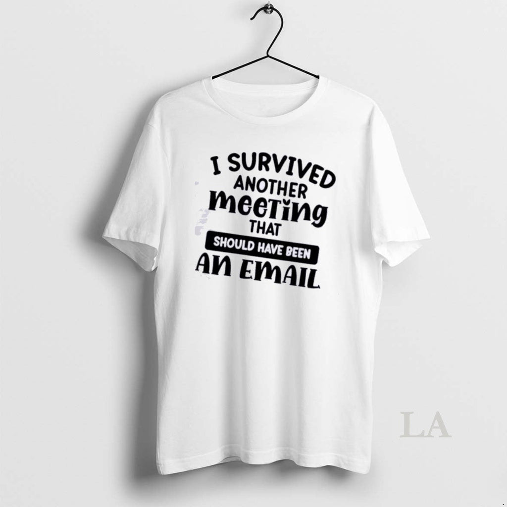 Original I Survived Another Meeting That Should Have - Adult & Kids T-Shirts, Sweatshirts & Hoodies apparel design preview 1
