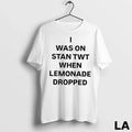 Original I Was On Stan Twt When Lemonade Dropped - Adult & Kids T-Shirts, Sweatshirts & Hoodies apparel design preview 1