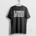 Original If Fairness Threatens Your Culture Is White - Adult & Kids T-Shirts, Sweatshirts & Hoodies apparel design preview 1
