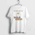 Original Im Here Dole Whip Cream - Adult & Kids T-Shirts, Sweatshirts & Hoodies apparel design preview 1