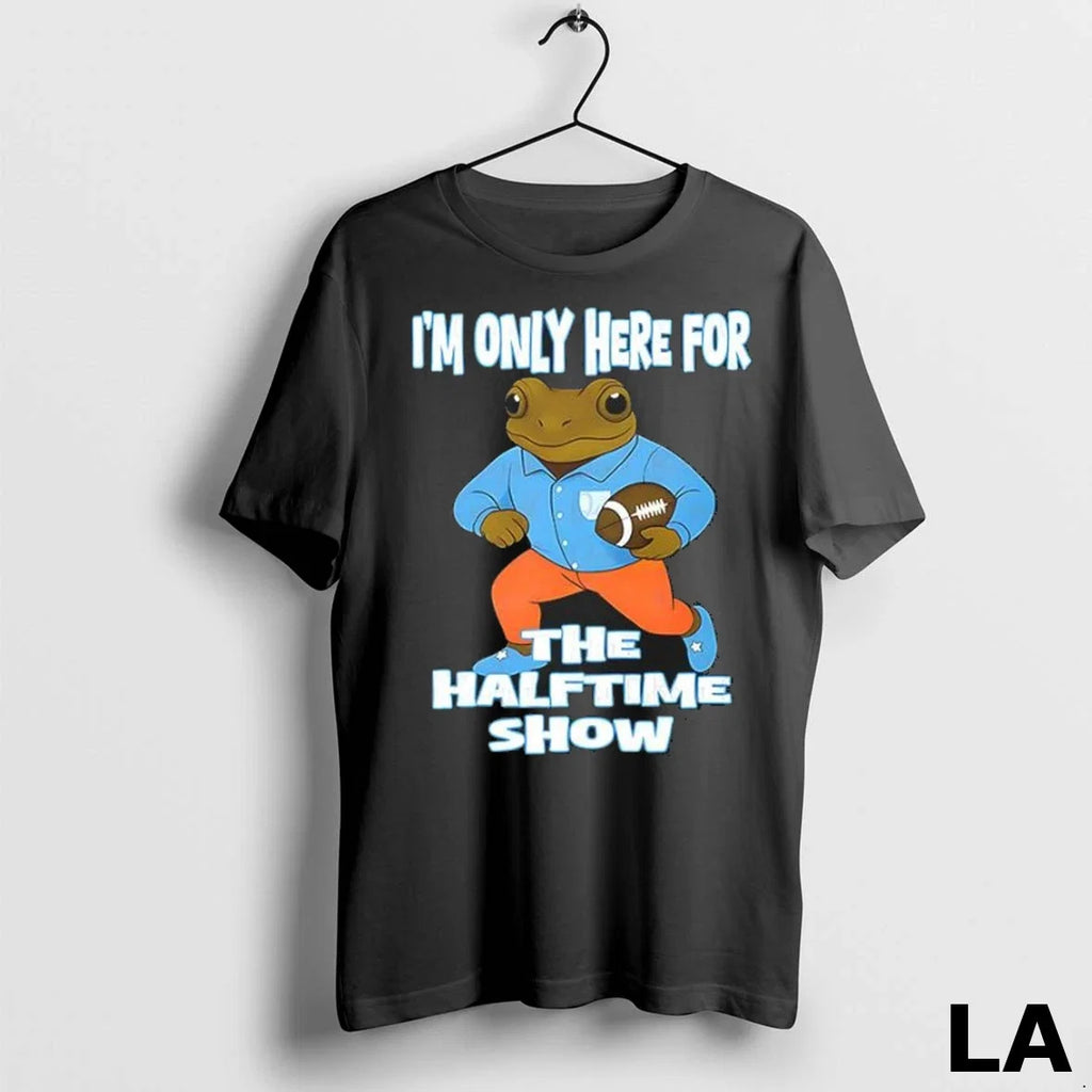 Original Im Only Here For The Halftime Show - Adult & Kids T-Shirts, Sweatshirts & Hoodies apparel design preview 1