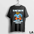 Original Im Only Here For The Halftime Show - Adult & Kids T-Shirts, Sweatshirts & Hoodies apparel design preview 1