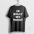 Original In Helly We Trust - Adult & Kids T-Shirts, Sweatshirts & Hoodies apparel design preview 1