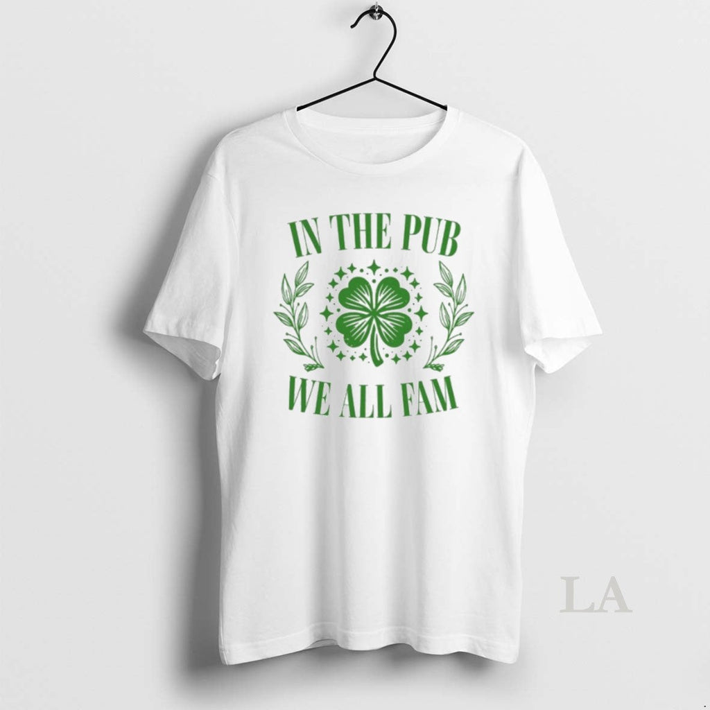 Original In The Pub We All Fam Shamrock - Adult & Kids T-Shirts, Sweatshirts & Hoodies apparel design preview 1