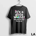 Original Its A Girls World We Just Let Boys Live In - Adult & Kids T-Shirts, Sweatshirts & Hoodies apparel design preview 1