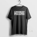 Original Its Wild Seeing People Mad At Spanish But - Adult & Kids T-Shirts, Sweatshirts & Hoodies apparel design preview 1