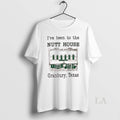 Original Ive Been To The Nutt House Granbury Texas - Adult & Kids T-Shirts, Sweatshirts & Hoodies apparel design preview 1