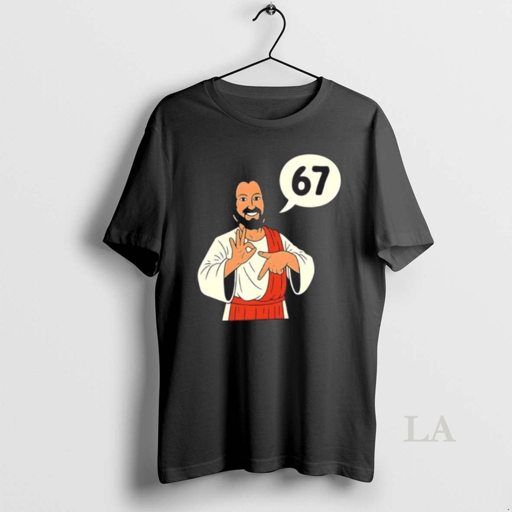 Original Jesus Says 67 Funny 6 7 Meme - Adult & Kids T-Shirts, Sweatshirts & Hoodies apparel design preview 1