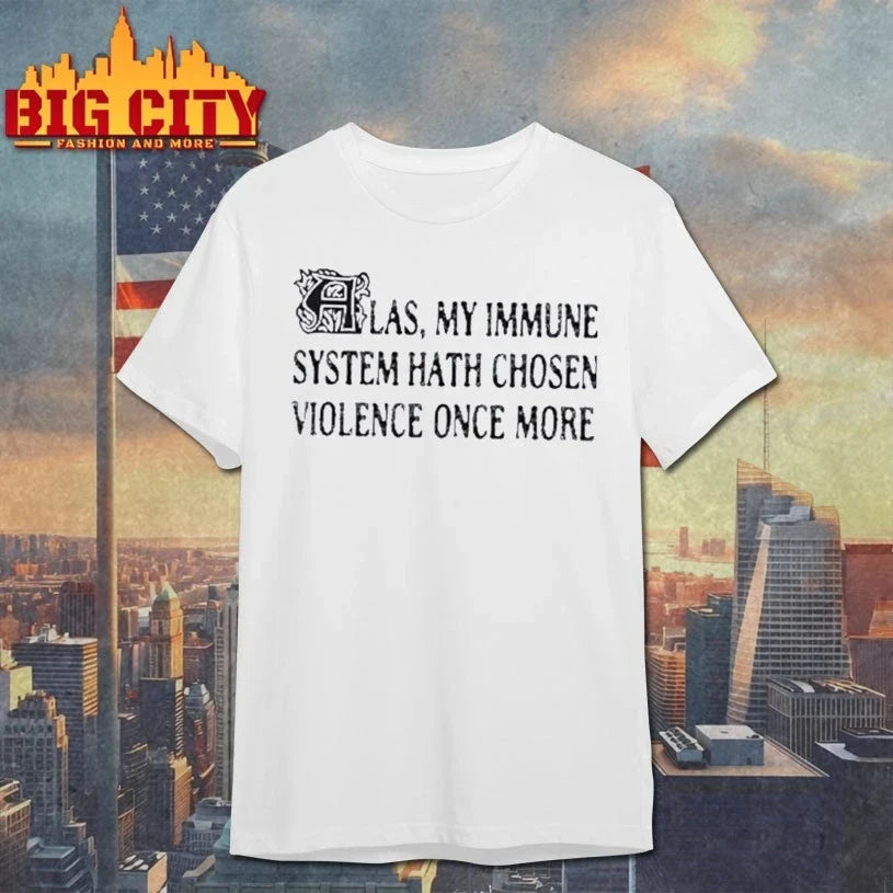 Original Las My Immune System Hath Chosen Violence - Adult & Kids T-Shirts, Sweatshirts & Hoodies apparel design preview 1