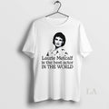 Original Laurie Metcalf Is Best Actor World - Adult & Kids T-Shirts, Sweatshirts & Hoodies apparel design preview 1